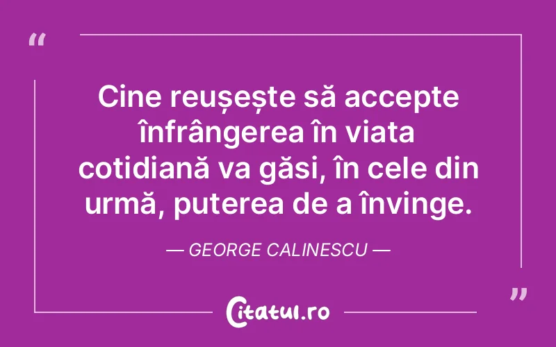 Citat George Calinescu - citate viata
