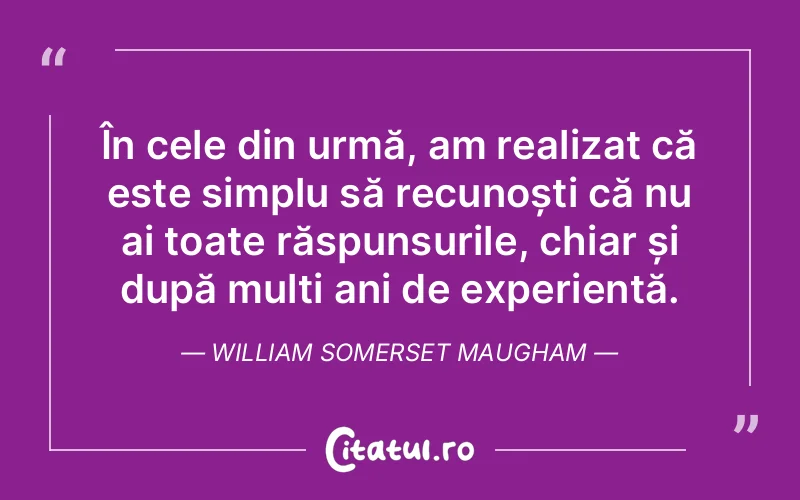 Citat William Somerset Maugham - citate viata