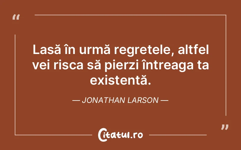 Citat Jonathan Larson - citate viata