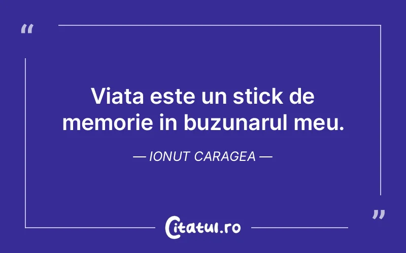 Citat Ionut Caragea - citate viata