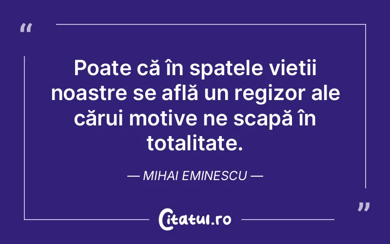 Citat Mihai Eminescu - citate viata