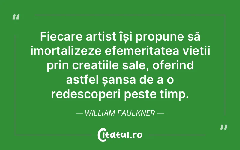 Citat William Faulkner - citate viata