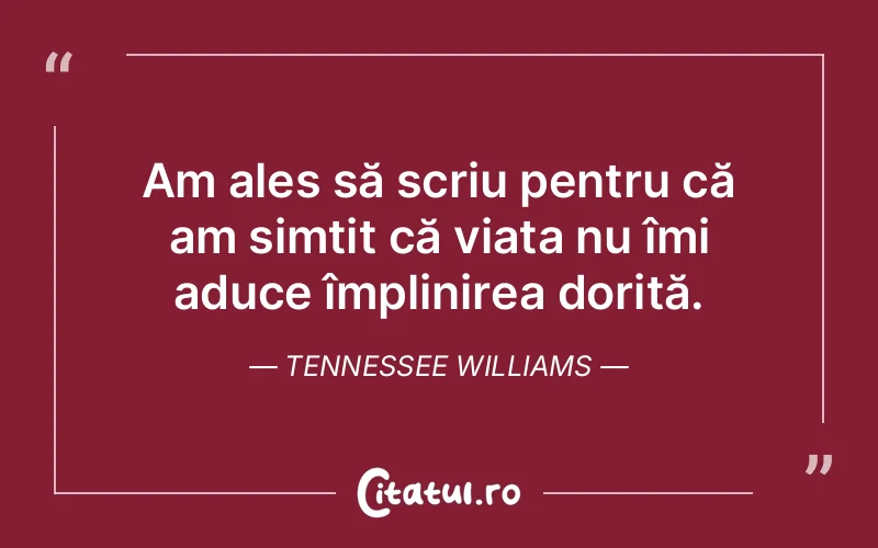 Citat Tennessee Williams - citate viata