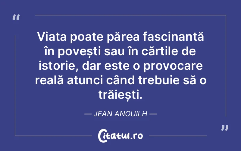 Citat Jean Anouilh - citate viata