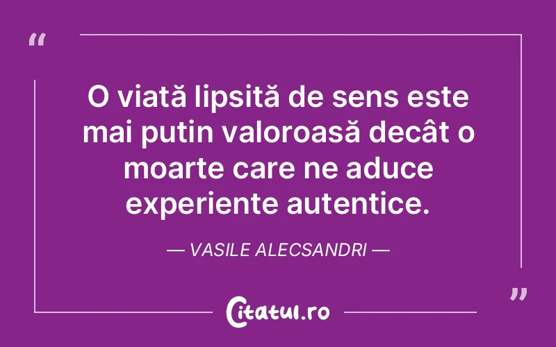 Citat Vasile Alecsandri - citate viata