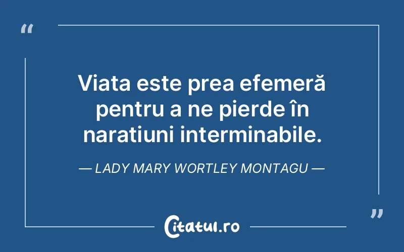 Citat Lady Mary Wortley Montagu - citate viata
