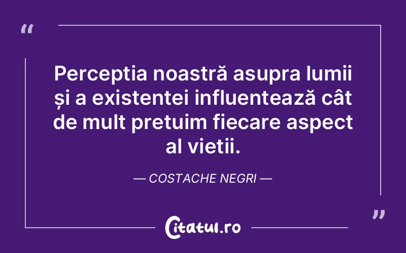 Citat Costache Negri - citate viata