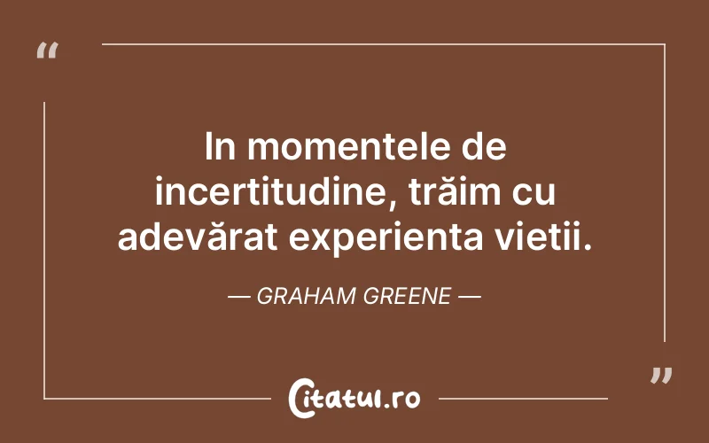 Citat Graham Greene - citate viata