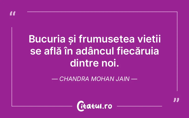 Citat Chandra Mohan Jain - citate viata