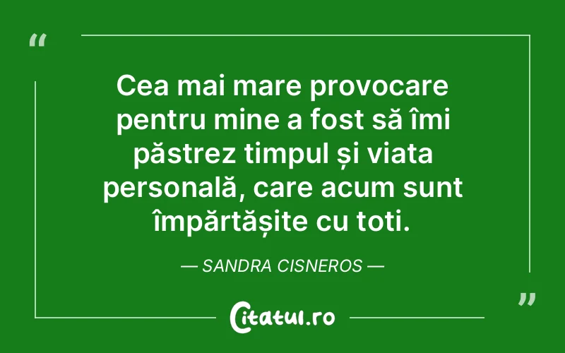 Citat Sandra Cisneros - citate viata