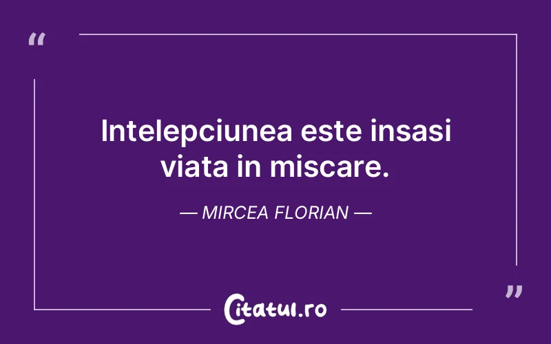 Citat Mircea Florian - citate viata