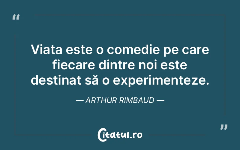 Citat Arthur Rimbaud - citate viata