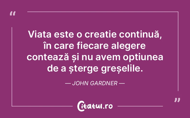 Citat John Gardner - citate viata