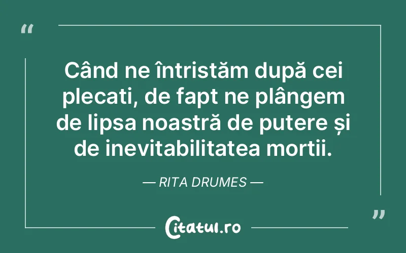 Citat Rita Drumes - citate viata