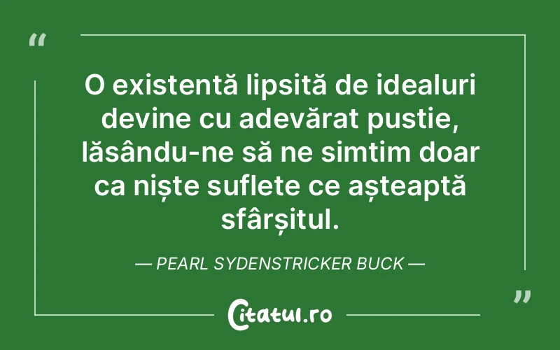 Citat Pearl Sydenstricker Buck - citate viata