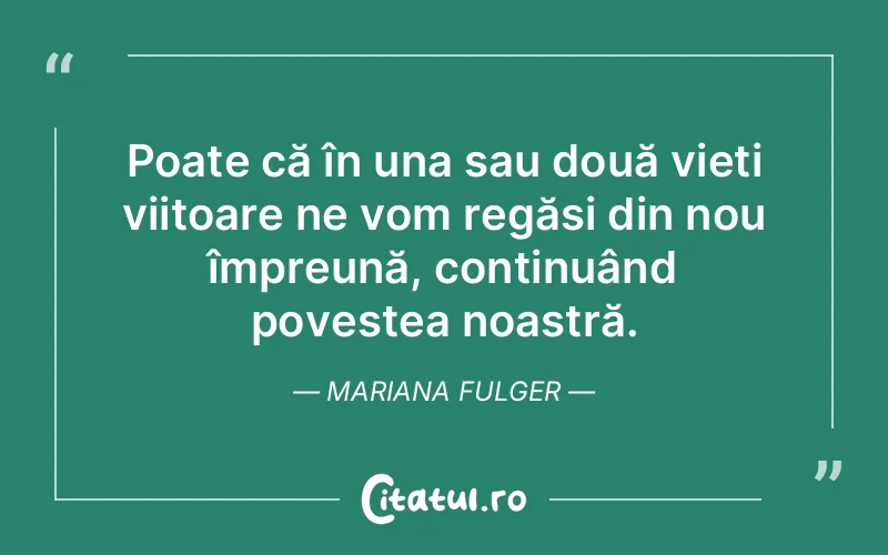 Citat Mariana Fulger - citate viata