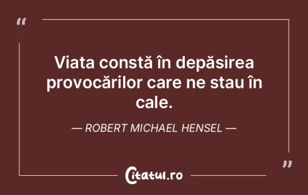 Viața nu este obligată să ne ofere ce...