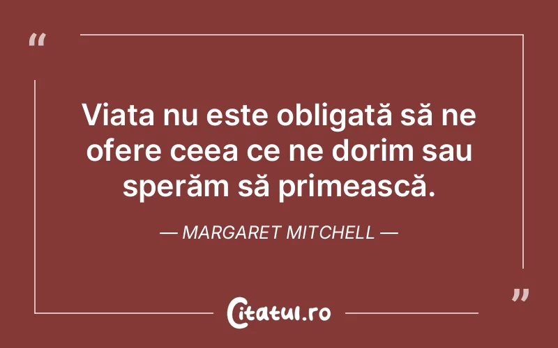 Citat Margaret Mitchell - citate viata