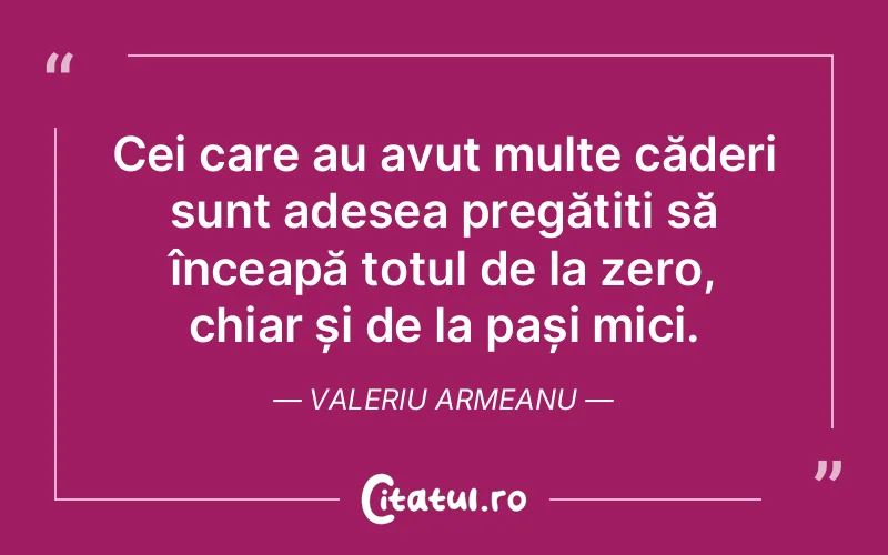 Citat Valeriu Armeanu - citate viata