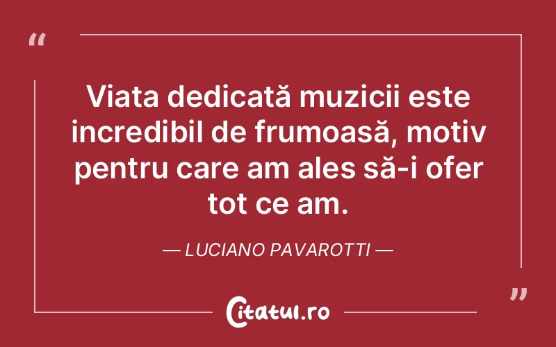 Citat Luciano Pavarotti - citate viata