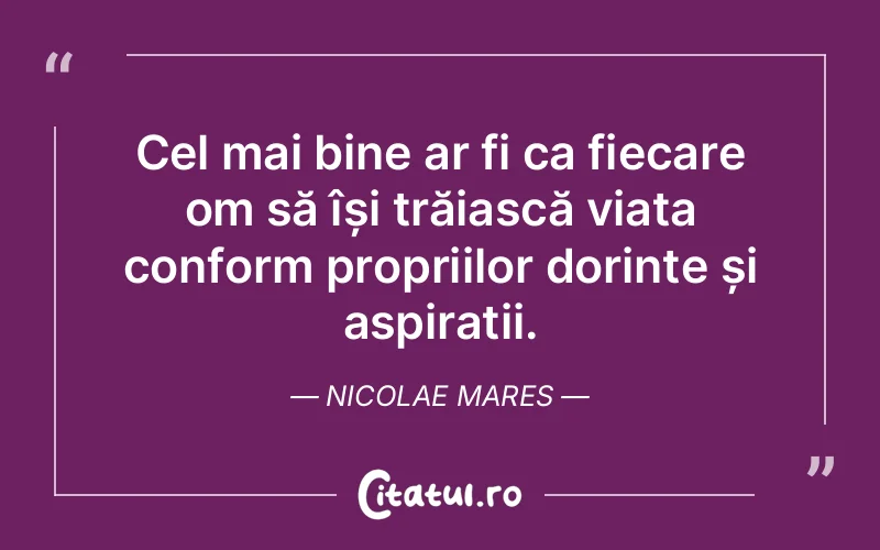 Citat Nicolae Mares - citate viata