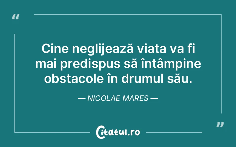 Citat Nicolae Mares - citate viata