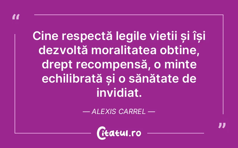 Citat Alexis Carrel - citate viata