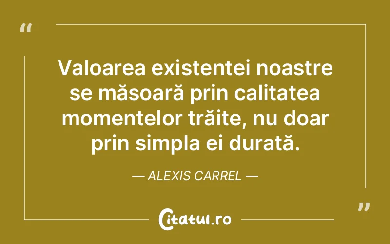 Citat Alexis Carrel - citate viata