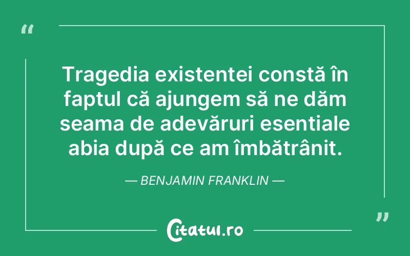 Citat Benjamin Franklin - citate viata