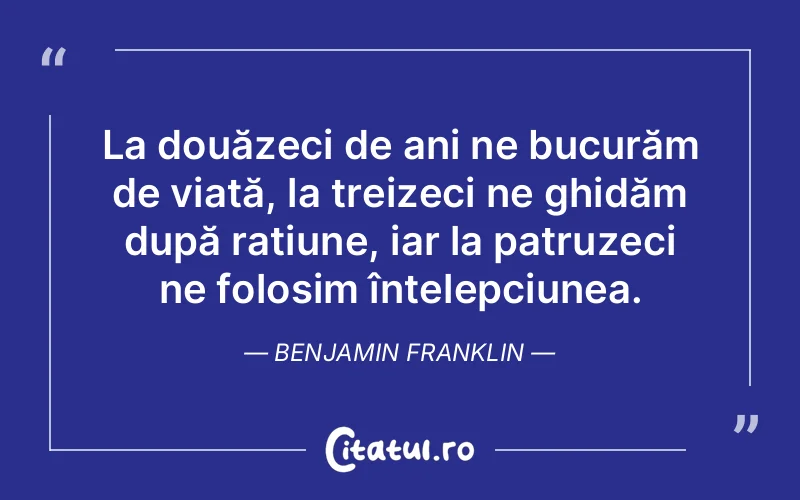 Citat Benjamin Franklin - citate viata