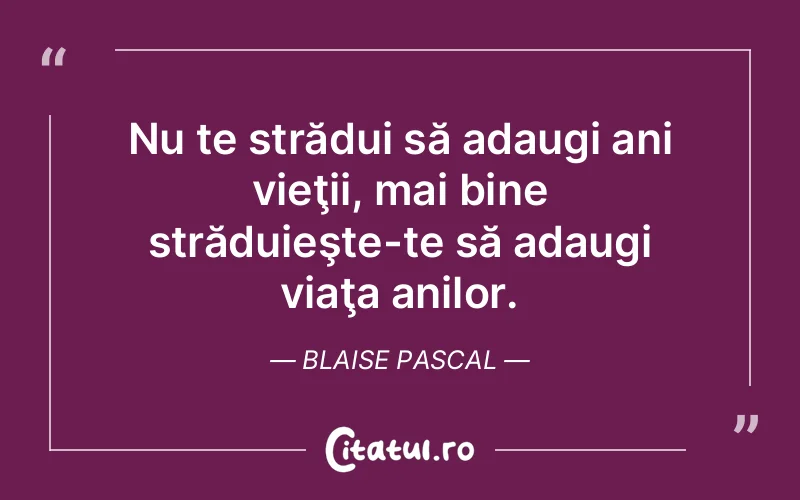 Citat Blaise Pascal - citate viata