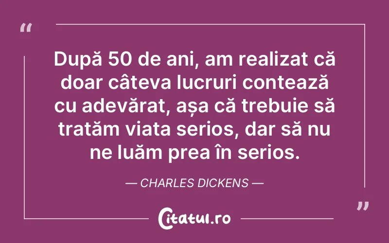 Citat Charles Dickens - citate viata