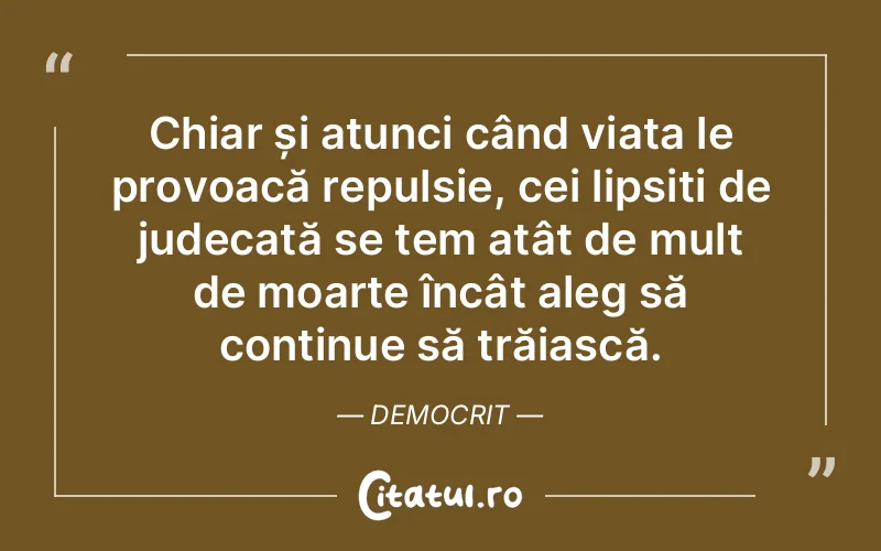 Citat Democrit - citate viata