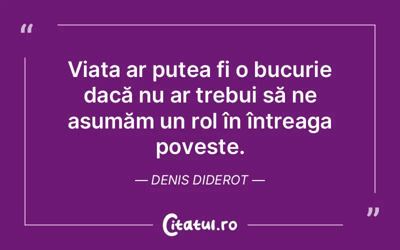 Citat Denis Diderot - citate viata