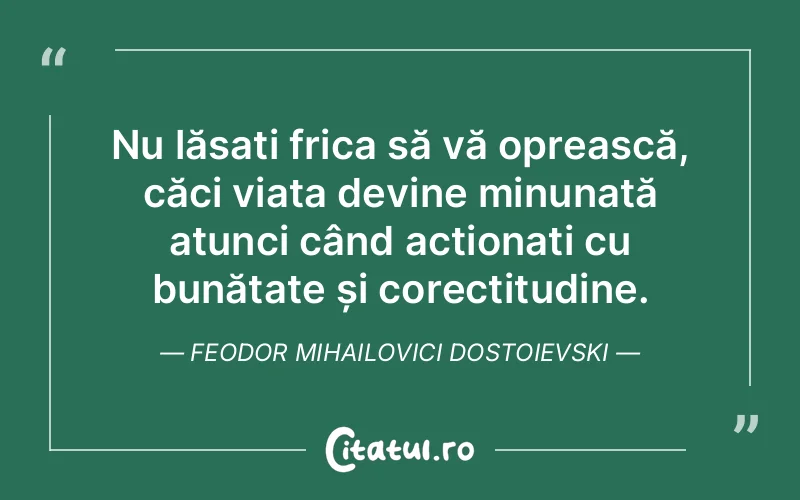 Citat Feodor Mihailovici Dostoievski - citate viata