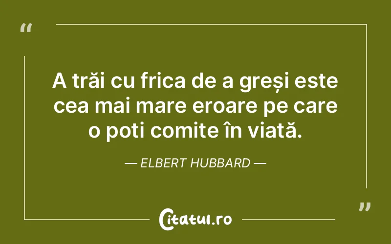 Citat Elbert Hubbard - citate viata