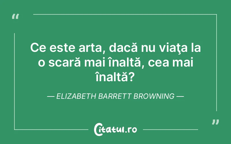 Citat Elizabeth Barrett Browning - citate viata