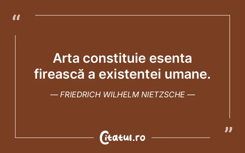 Citat Friedrich Wilhelm Nietzsche - citate viata