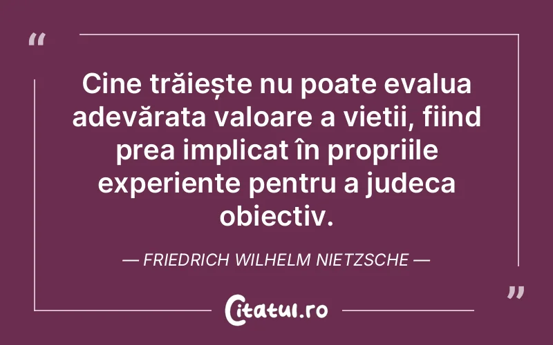 Citat Friedrich Wilhelm Nietzsche - citate viata