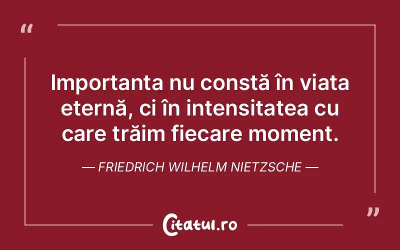 Citat Friedrich Wilhelm Nietzsche - citate viata