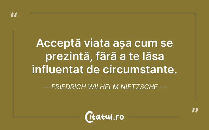 Citat Friedrich Wilhelm Nietzsche - citate viata