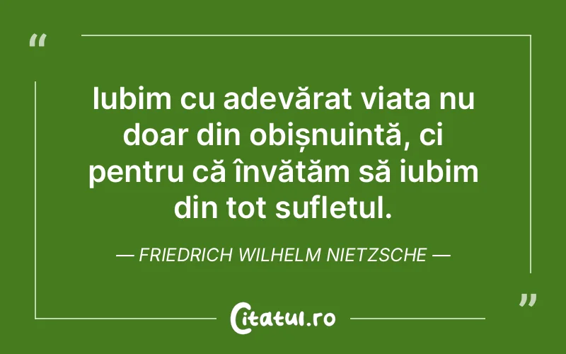 Citat Friedrich Wilhelm Nietzsche - citate viata
