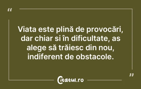 Esențial în existență este să trăi...