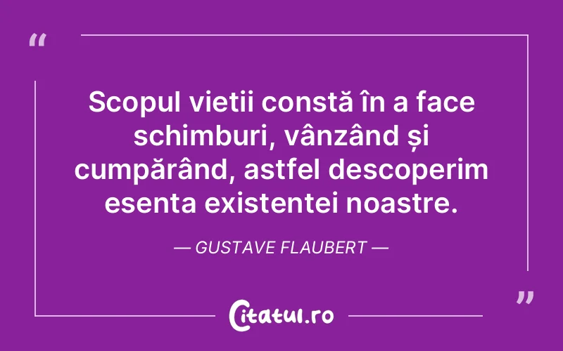 Citat Gustave Flaubert - citate viata
