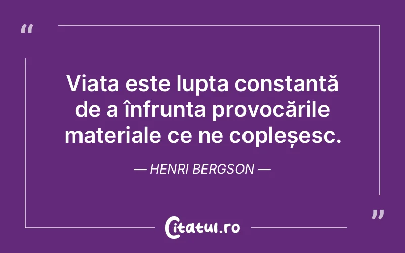 Citat Henri Bergson - citate viata