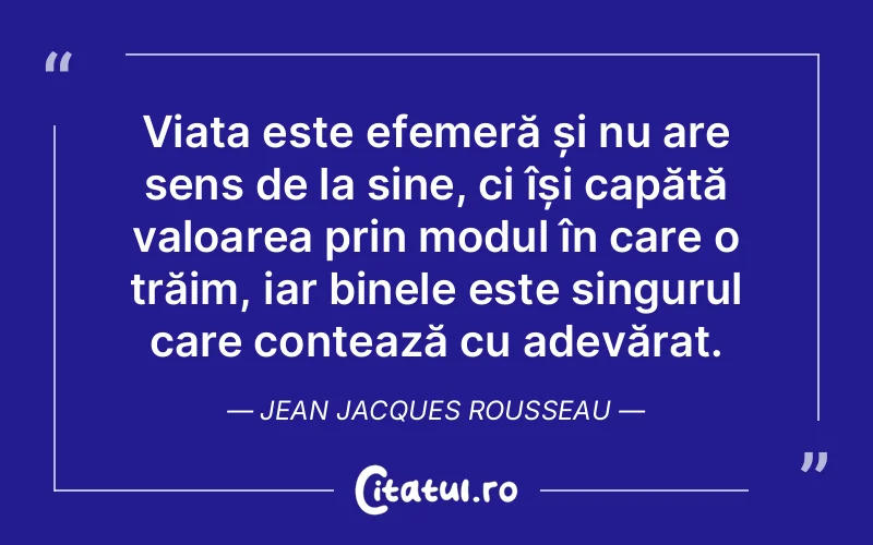 Citat Jean Jacques Rousseau - citate viata
