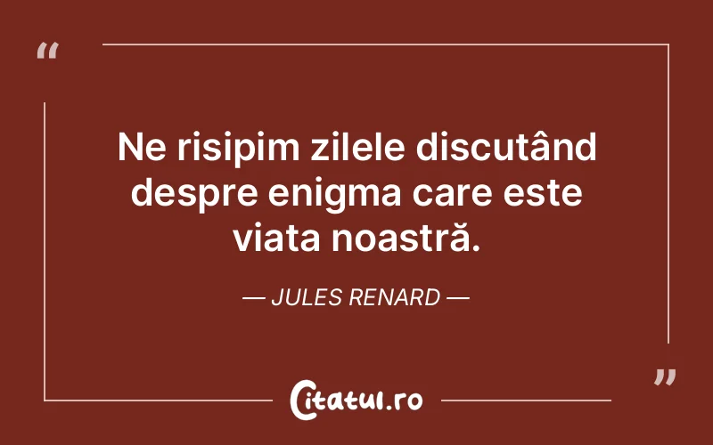 Citat Jules Renard - citate viata