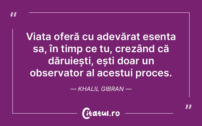 Citat Khalil Gibran - citate viata