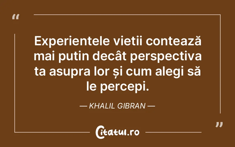 Citat Khalil Gibran - citate viata