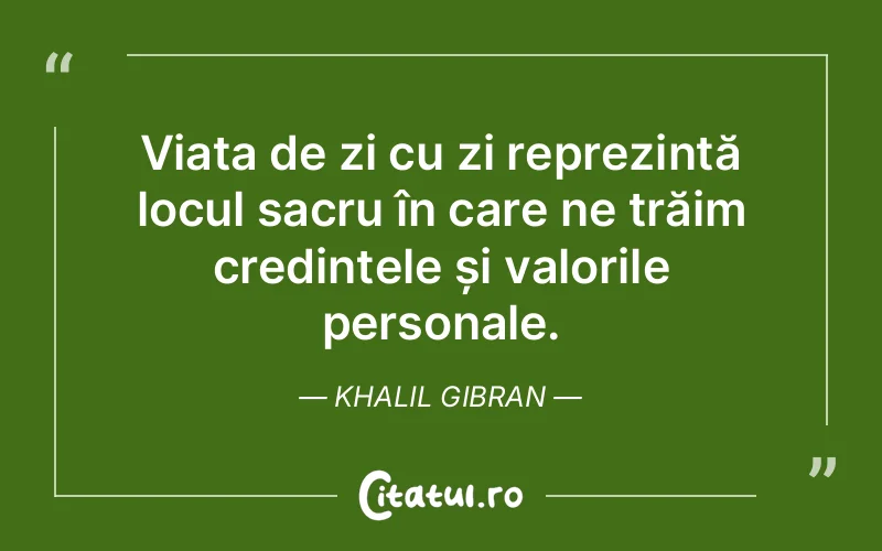 Citat Khalil Gibran - citate viata